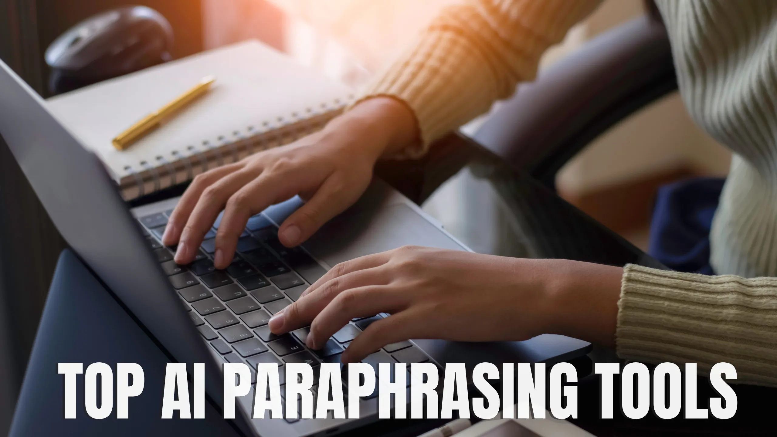 Top AI Paraphrasing Tools